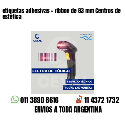etiquetas adhesivas ribbon de 83 mm Centros de estética