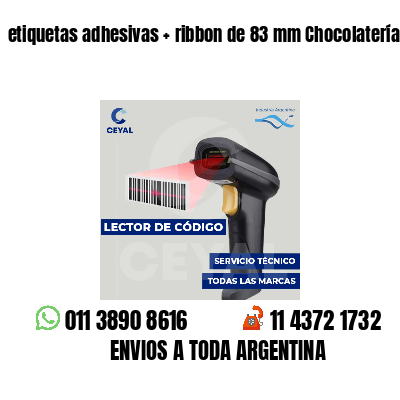 etiquetas adhesivas   ribbon de 83 mm Chocolaterías