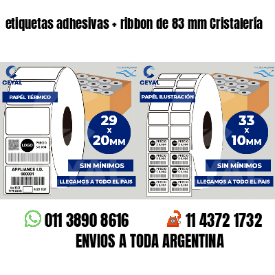 etiquetas adhesivas   ribbon de 83 mm Cristalería