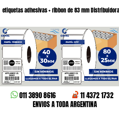 etiquetas adhesivas   ribbon de 83 mm Distribuidoras