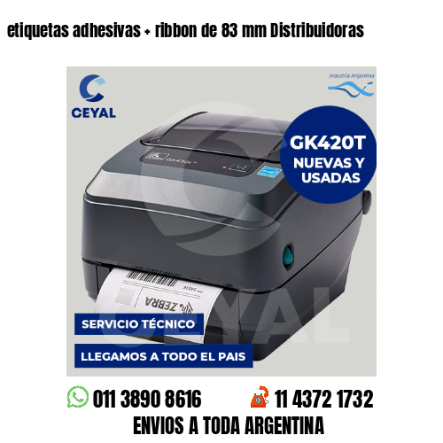 etiquetas adhesivas   ribbon de 83 mm Distribuidoras