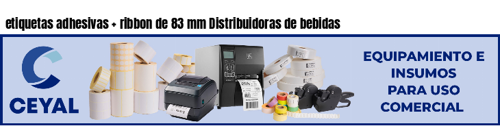 etiquetas adhesivas   ribbon de 83 mm Distribuidoras de bebidas