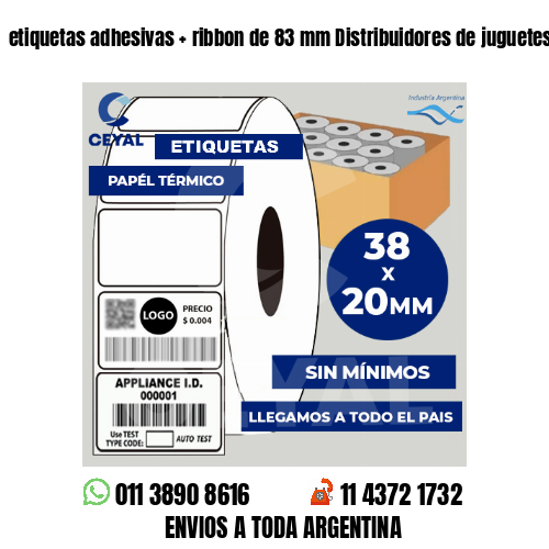 etiquetas adhesivas   ribbon de 83 mm Distribuidores de juguetes