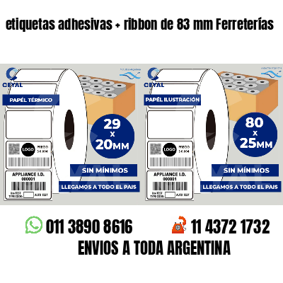 etiquetas adhesivas   ribbon de 83 mm Ferreterías