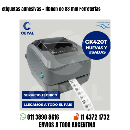 etiquetas adhesivas   ribbon de 83 mm Ferreterías