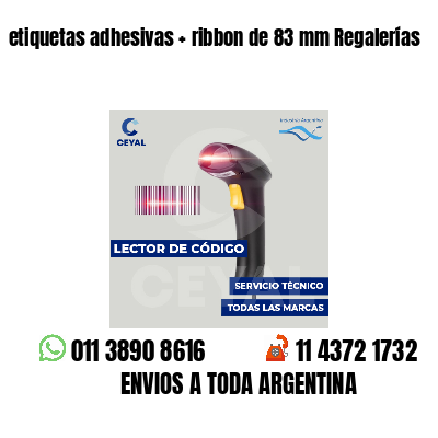 etiquetas adhesivas   ribbon de 83 mm Regalerías