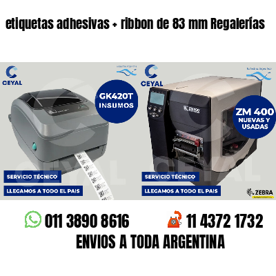 etiquetas adhesivas ribbon de 83 mm Regalerías