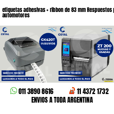 etiquetas adhesivas ribbon de 83 mm Respuestos para automotores