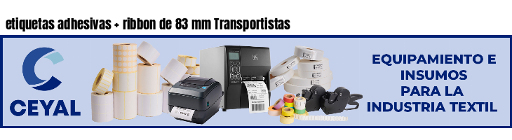 etiquetas adhesivas   ribbon de 83 mm Transportistas