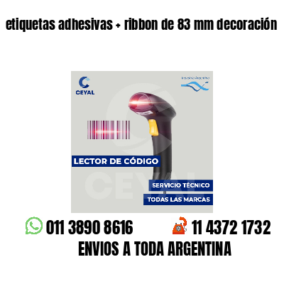 etiquetas adhesivas   ribbon de 83 mm decoración
