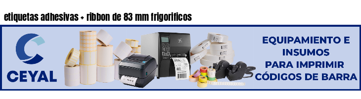 etiquetas adhesivas   ribbon de 83 mm frigorificos