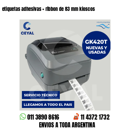 etiquetas adhesivas   ribbon de 83 mm kioscos