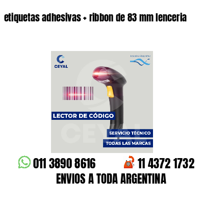 etiquetas adhesivas   ribbon de 83 mm lenceria