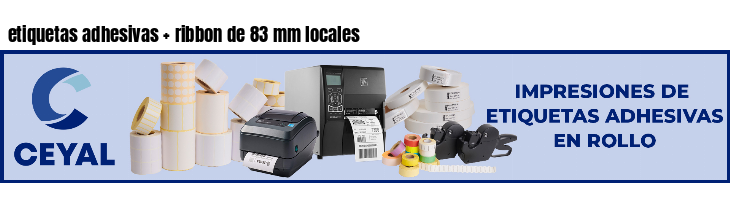 etiquetas adhesivas ribbon de 83 mm locales
