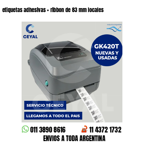 etiquetas adhesivas   ribbon de 83 mm locales