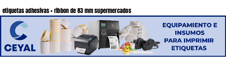 etiquetas adhesivas ribbon de 83 mm supermercados