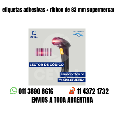 etiquetas adhesivas   ribbon de 83 mm supermercados