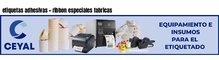 etiquetas adhesivas ribbon especiales fabricas