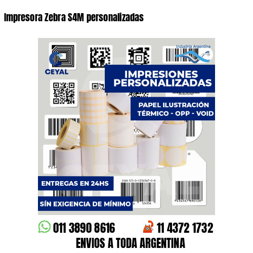 Impresora Zebra S4M personalizadas