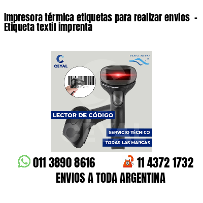 Impresora térmica etiquetas para realizar envios - Etiqueta textil imprenta