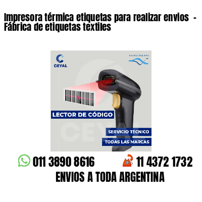 Impresora térmica etiquetas para realizar envios - Fábrica de etiquetas textiles