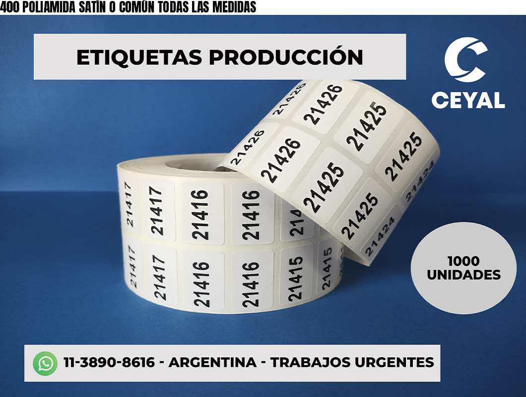 400 POLIAMIDA SATÍN O COMÚN TODAS LAS MEDIDAS