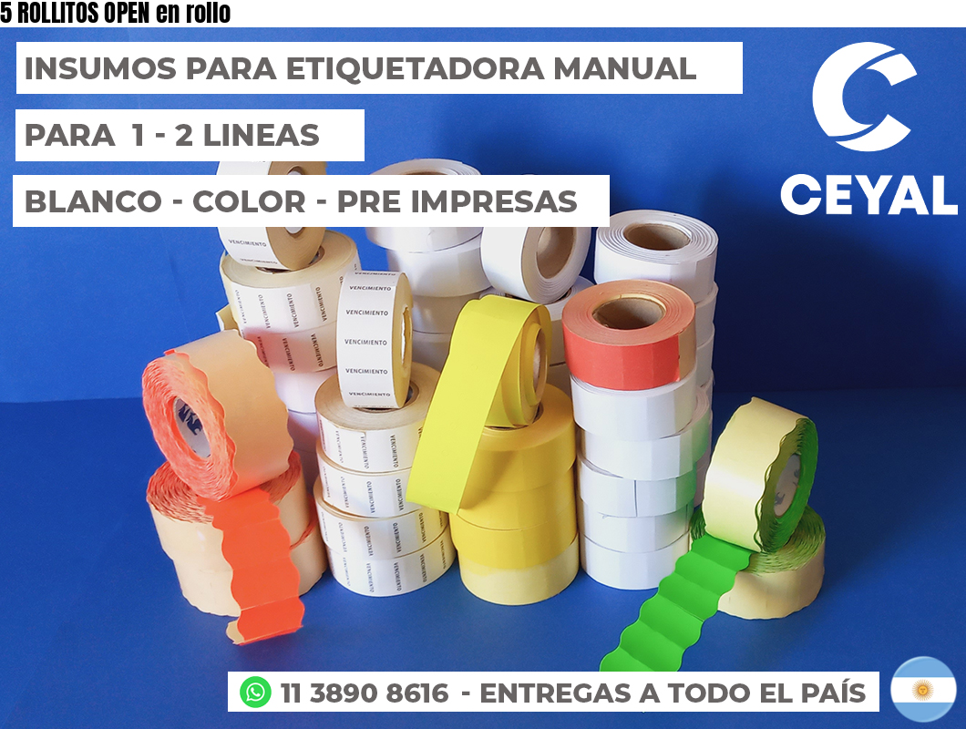 5 ROLLITOS OPEN en rollo