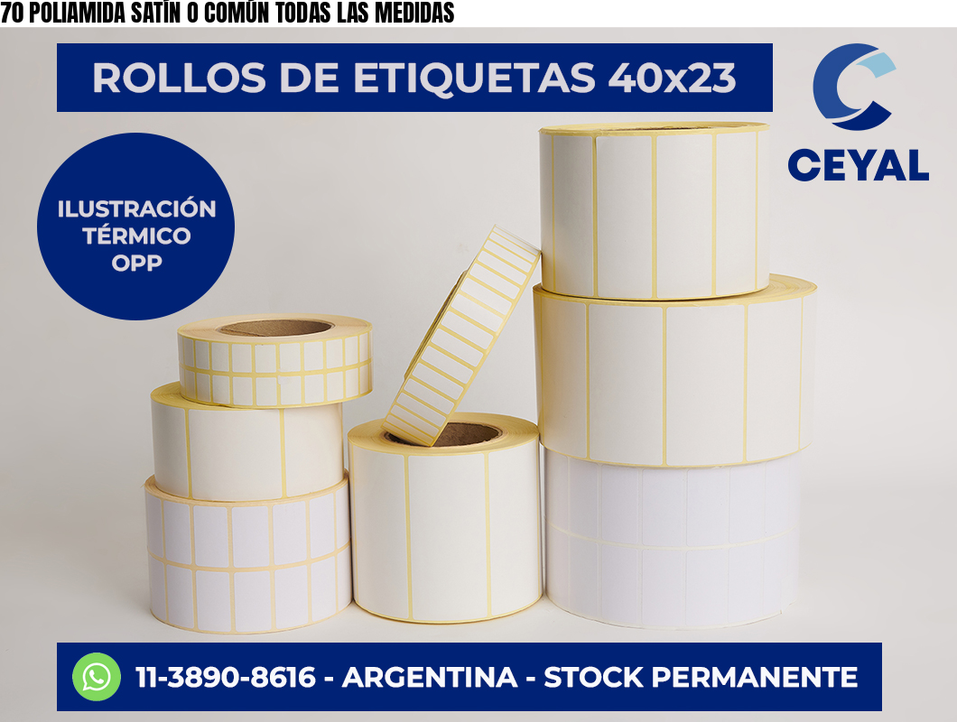 70 POLIAMIDA SATÍN O COMÚN TODAS LAS MEDIDAS