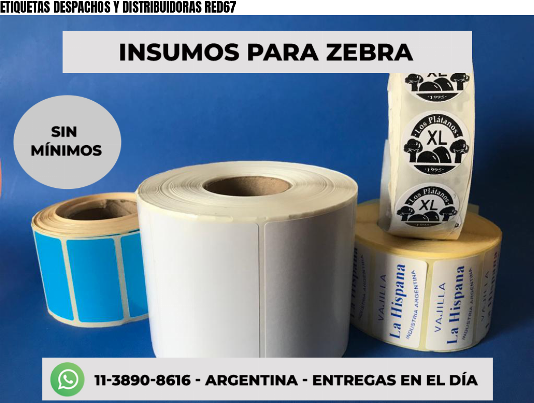 ETIQUETAS DESPACHOS Y DISTRIBUIDORAS RED67