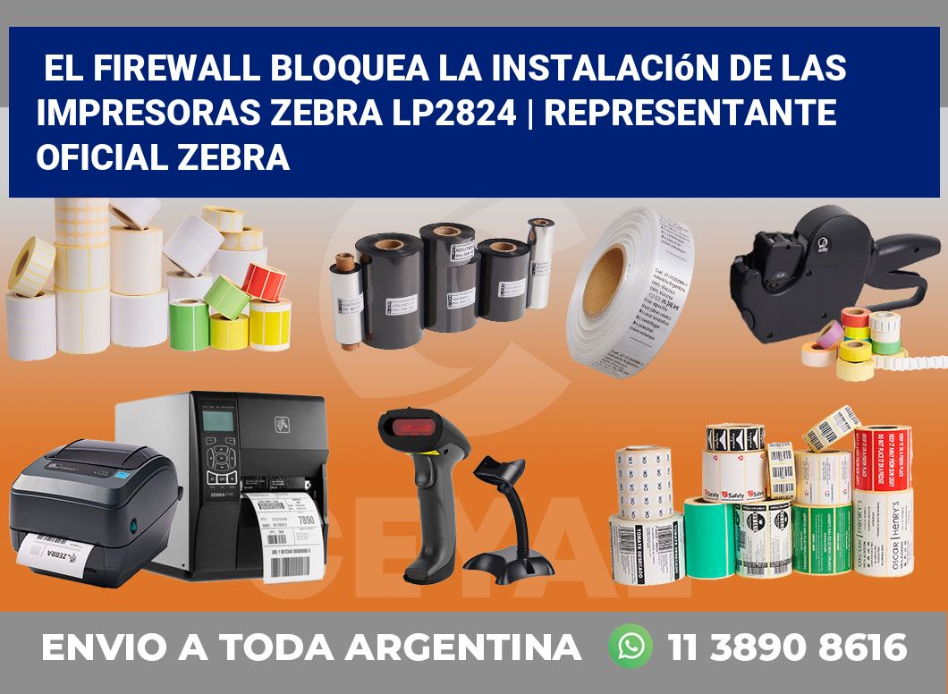 El firewall bloquea la instalación de las impresoras Zebra LP2824 | Representante oficial Zebra