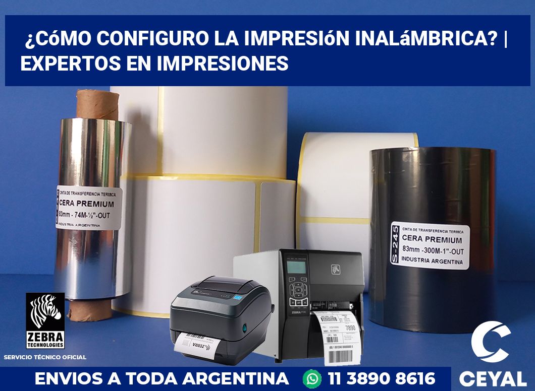 ¿Cómo configuro la impresión inalámbrica? | Expertos en impresiones