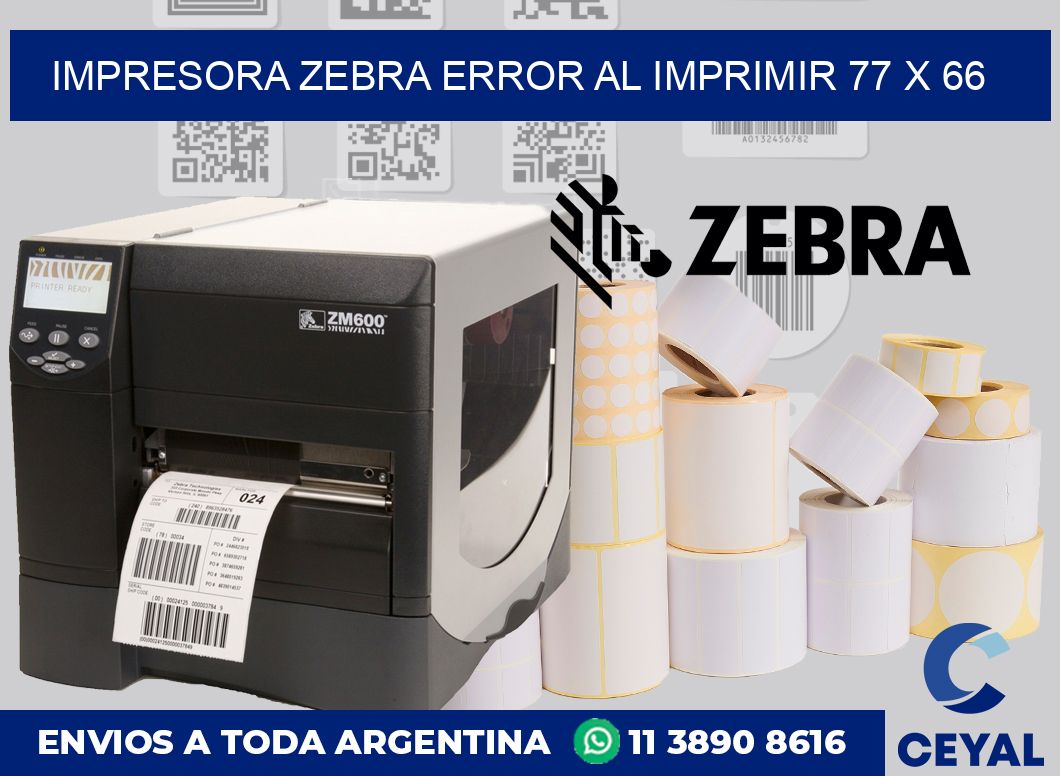 Impresora Zebra error al imprimir 77 x 66
