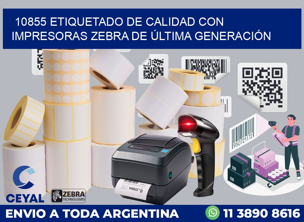 10855 ETIQUETADO DE CALIDAD CON IMPRESORAS ZEBRA DE ÚLTIMA GENERACIÓN