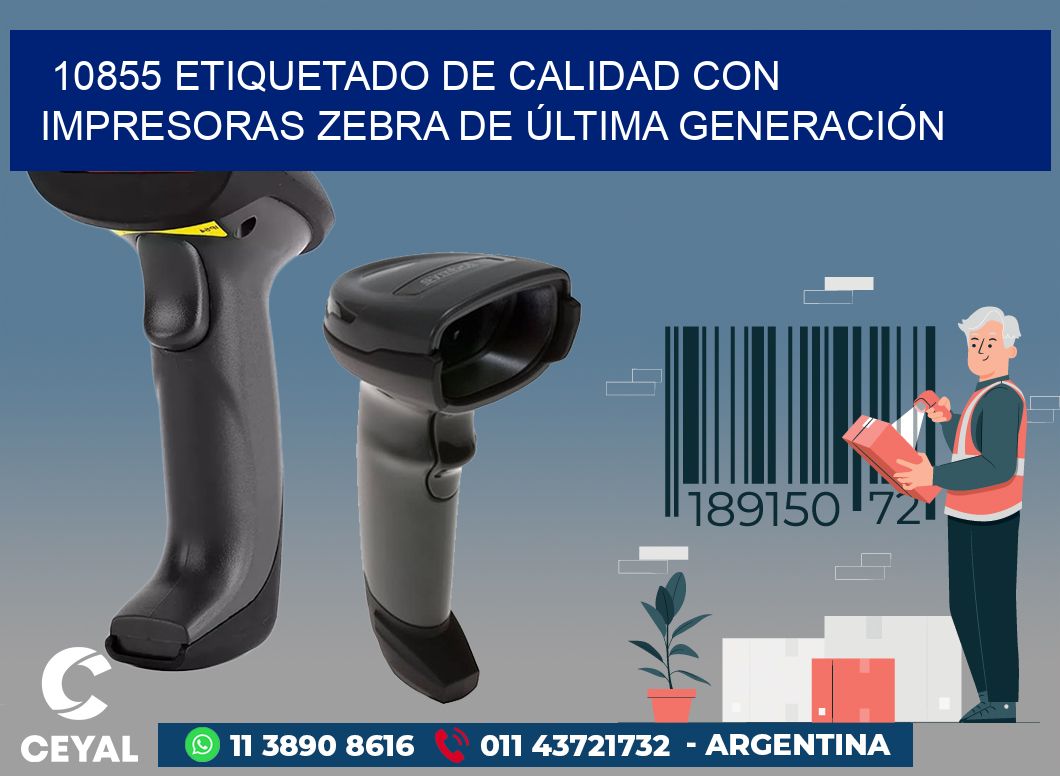 10855 ETIQUETADO DE CALIDAD CON IMPRESORAS ZEBRA DE ÚLTIMA GENERACIÓN