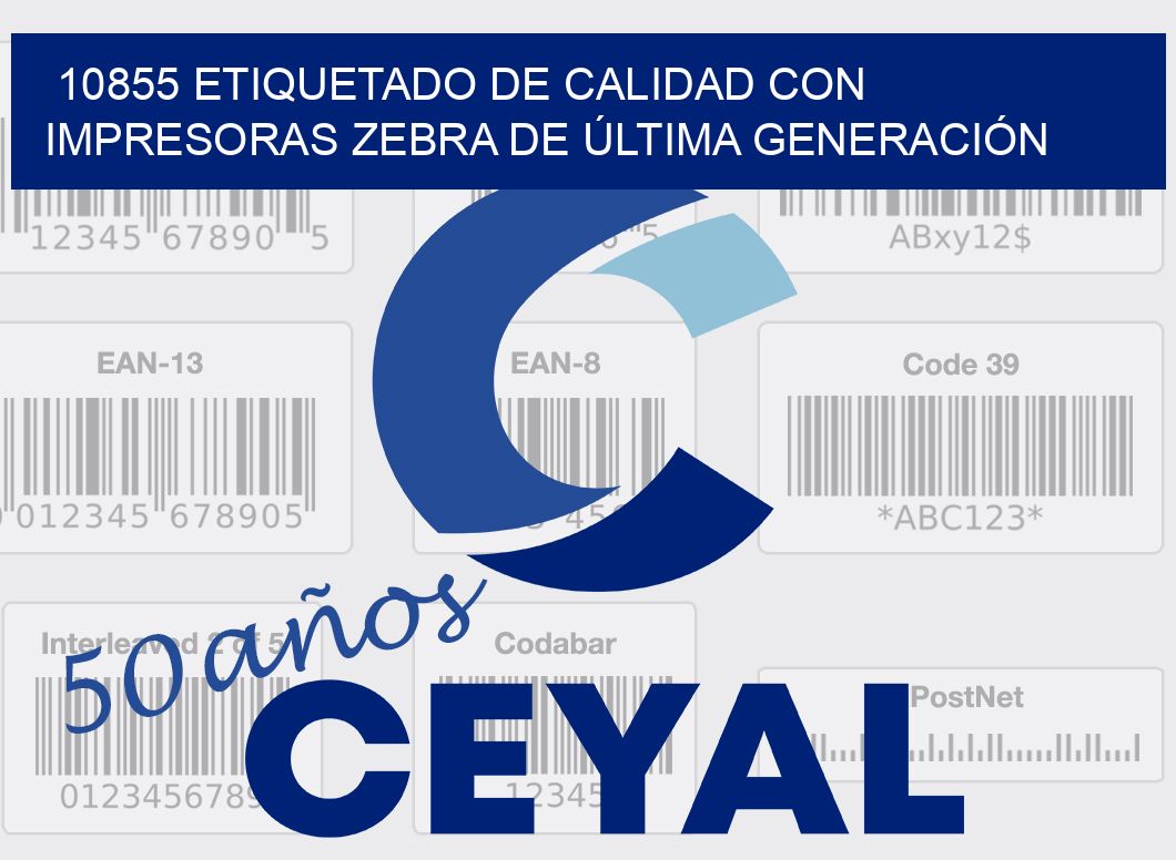 10855 ETIQUETADO DE CALIDAD CON IMPRESORAS ZEBRA DE ÚLTIMA GENERACIÓN