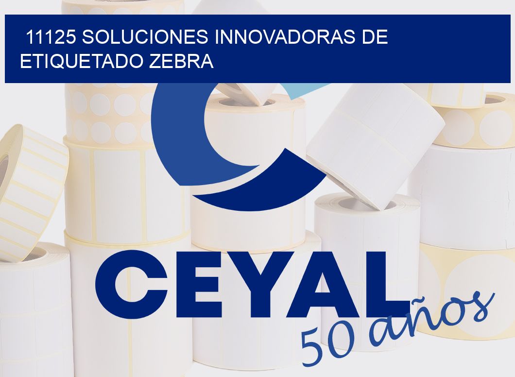 11125 SOLUCIONES INNOVADORAS DE ETIQUETADO ZEBRA