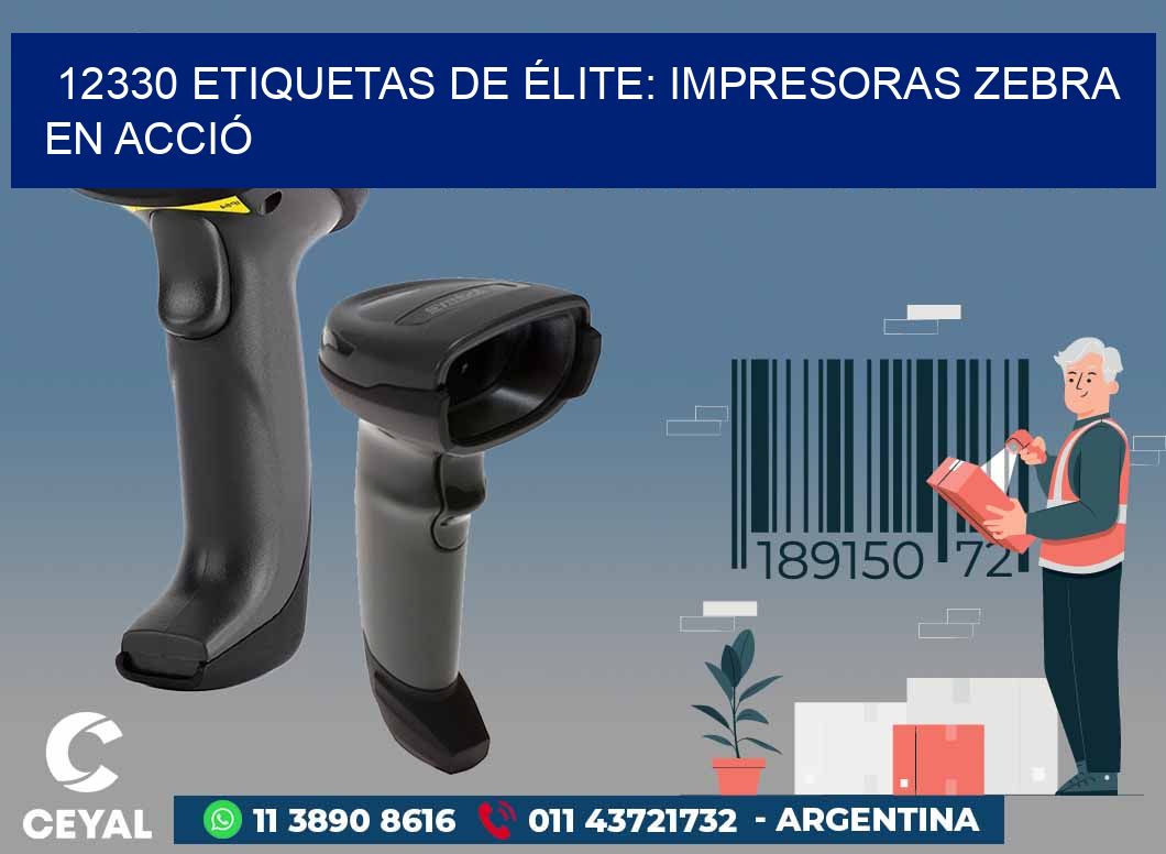 12330 ETIQUETAS DE ÉLITE: IMPRESORAS ZEBRA EN ACCIÓ