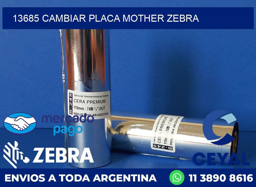 13685 CAMBIAR PLACA MOTHER ZEBRA