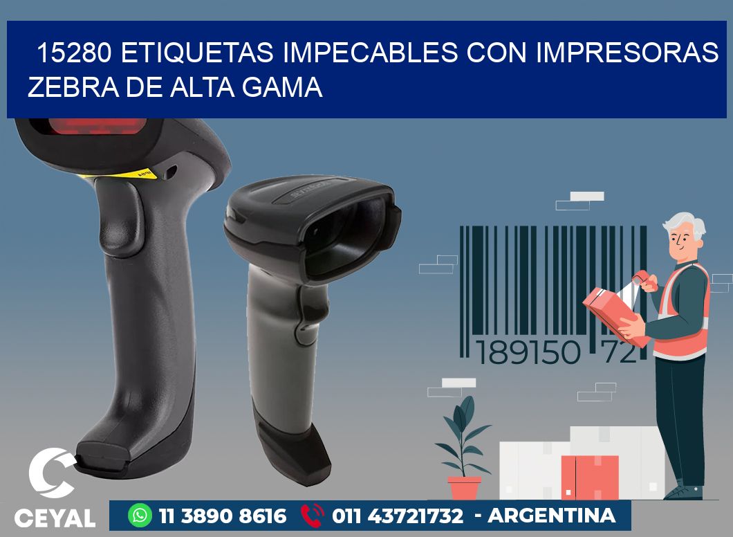 15280 ETIQUETAS IMPECABLES CON IMPRESORAS ZEBRA DE ALTA GAMA