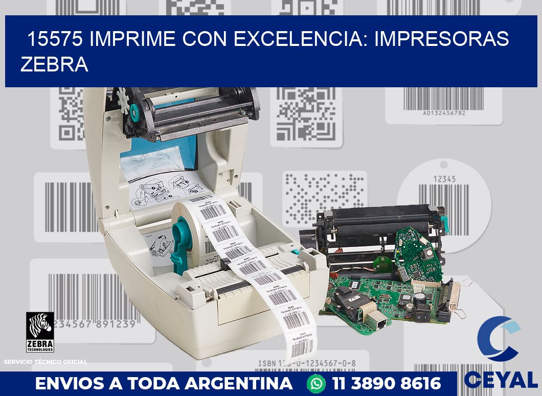 15575 IMPRIME CON EXCELENCIA: IMPRESORAS ZEBRA