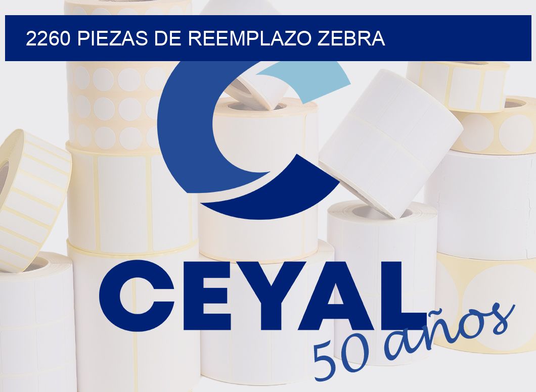 2260 PIEZAS DE REEMPLAZO ZEBRA