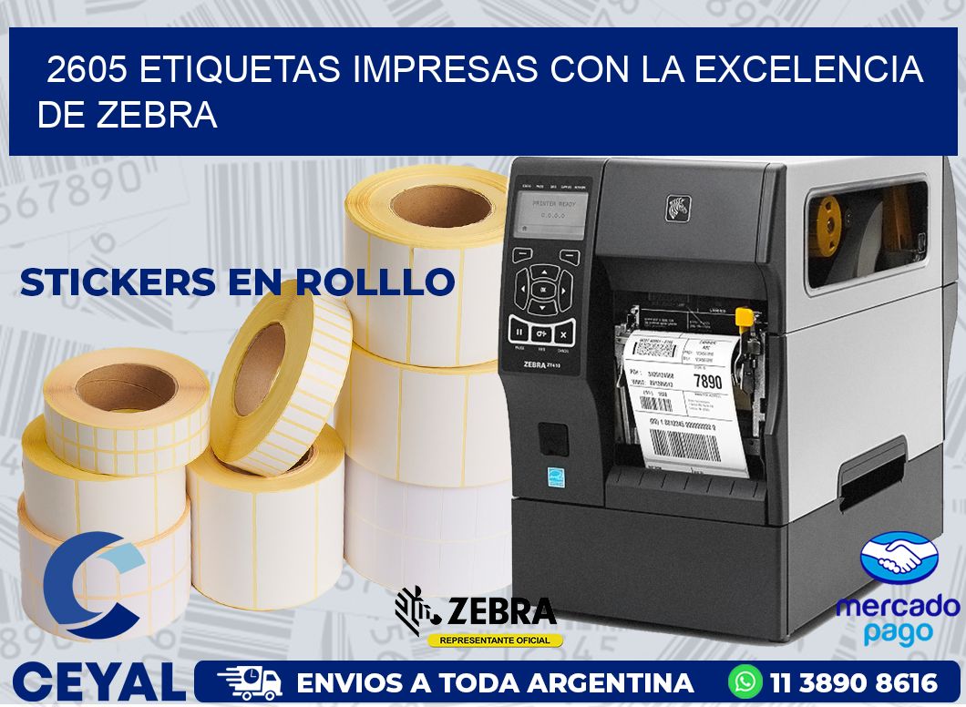 2605 ETIQUETAS IMPRESAS CON LA EXCELENCIA DE ZEBRA