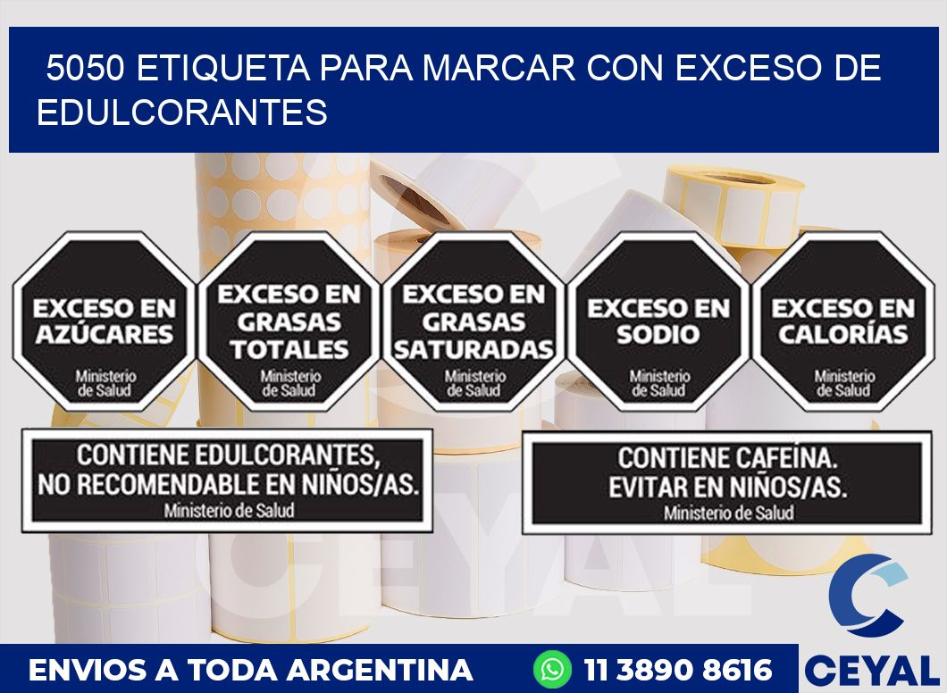 5050 ETIQUETA PARA MARCAR CON EXCESO DE EDULCORANTES