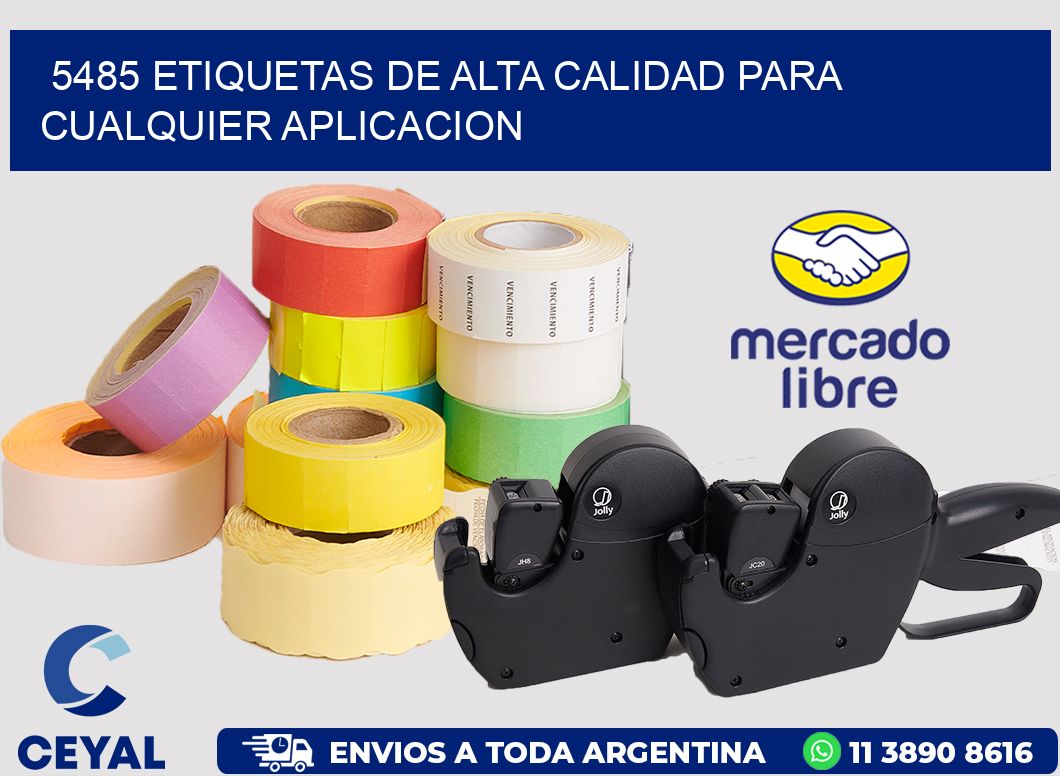 5485 ETIQUETAS DE ALTA CALIDAD PARA CUALQUIER APLICACION