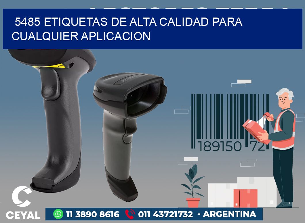 5485 ETIQUETAS DE ALTA CALIDAD PARA CUALQUIER APLICACION