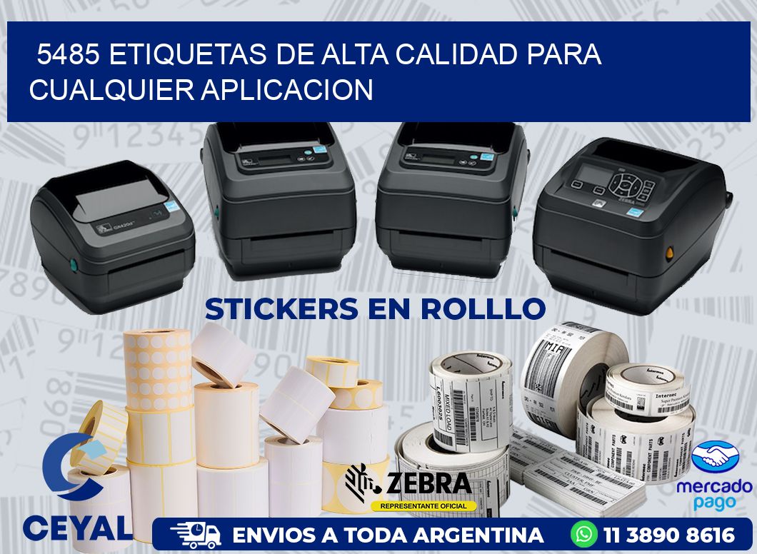 5485 ETIQUETAS DE ALTA CALIDAD PARA CUALQUIER APLICACION