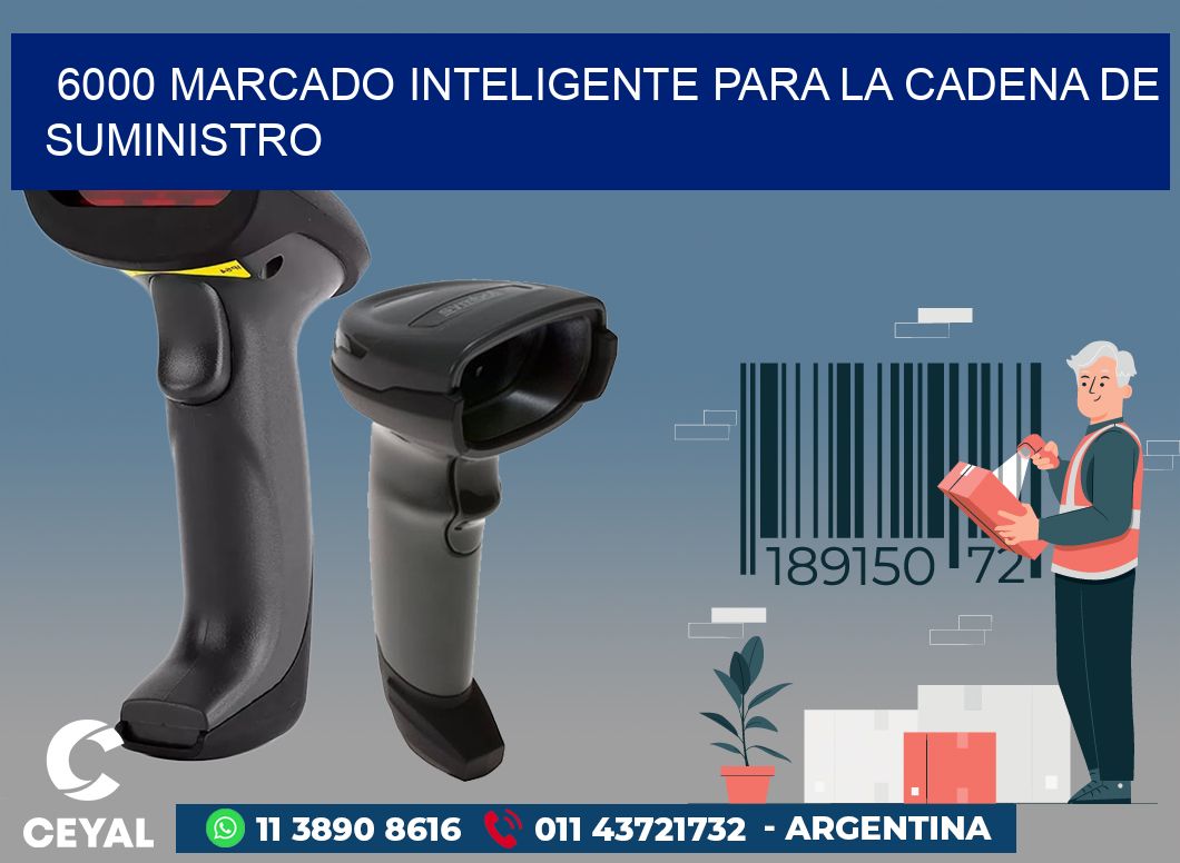 6000 MARCADO INTELIGENTE PARA LA CADENA DE SUMINISTRO