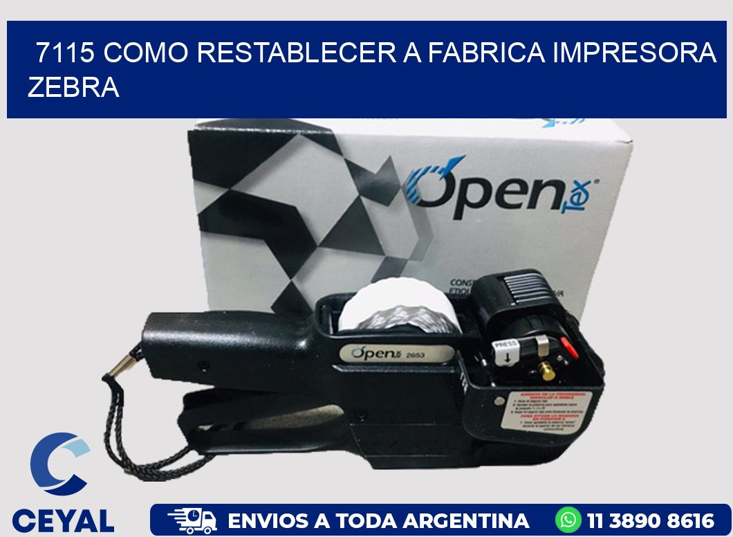 7115 COMO RESTABLECER A FABRICA IMPRESORA ZEBRA