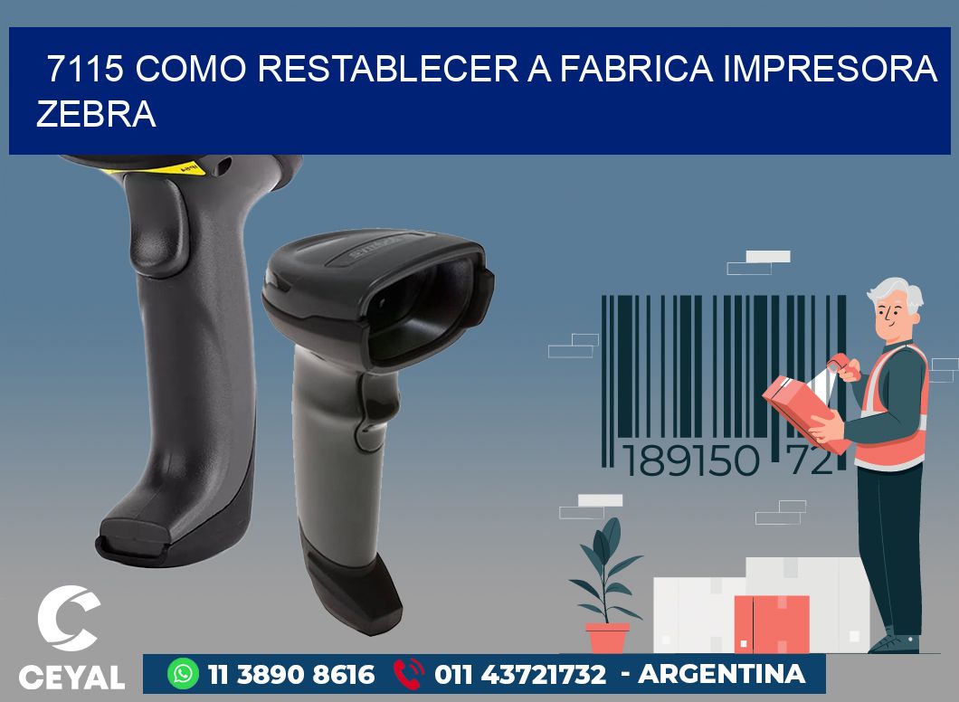 7115 COMO RESTABLECER A FABRICA IMPRESORA ZEBRA