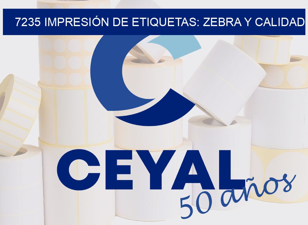 7235 IMPRESIÓN DE ETIQUETAS: ZEBRA Y CALIDAD